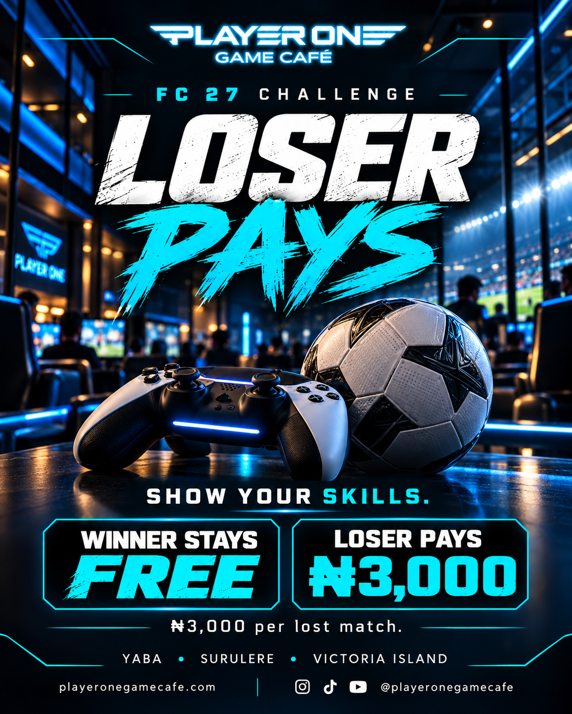 Player One Game Café FC 27 Loser Pays Challenge flyer in electric cyan, white and black, featuring a game controller and football. Winner stays free; loser pays ₦3,000 per lost match. Branches: Yaba, Surulere and Victoria Island. Website: playeronegamecafe.com.